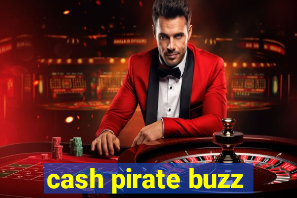 cash pirate buzz